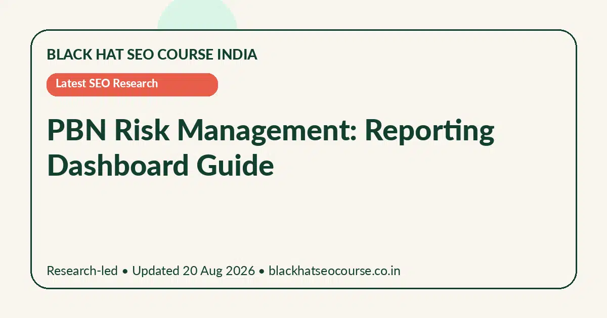 PBN Risk Management: Reporting Dashboard Guide — Latest SEO Research visual guide