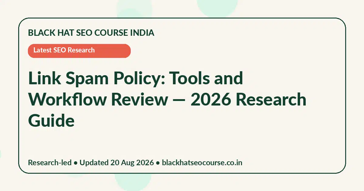 Link Spam Policy: Tools and Workflow Review — Latest SEO Research visual guide
