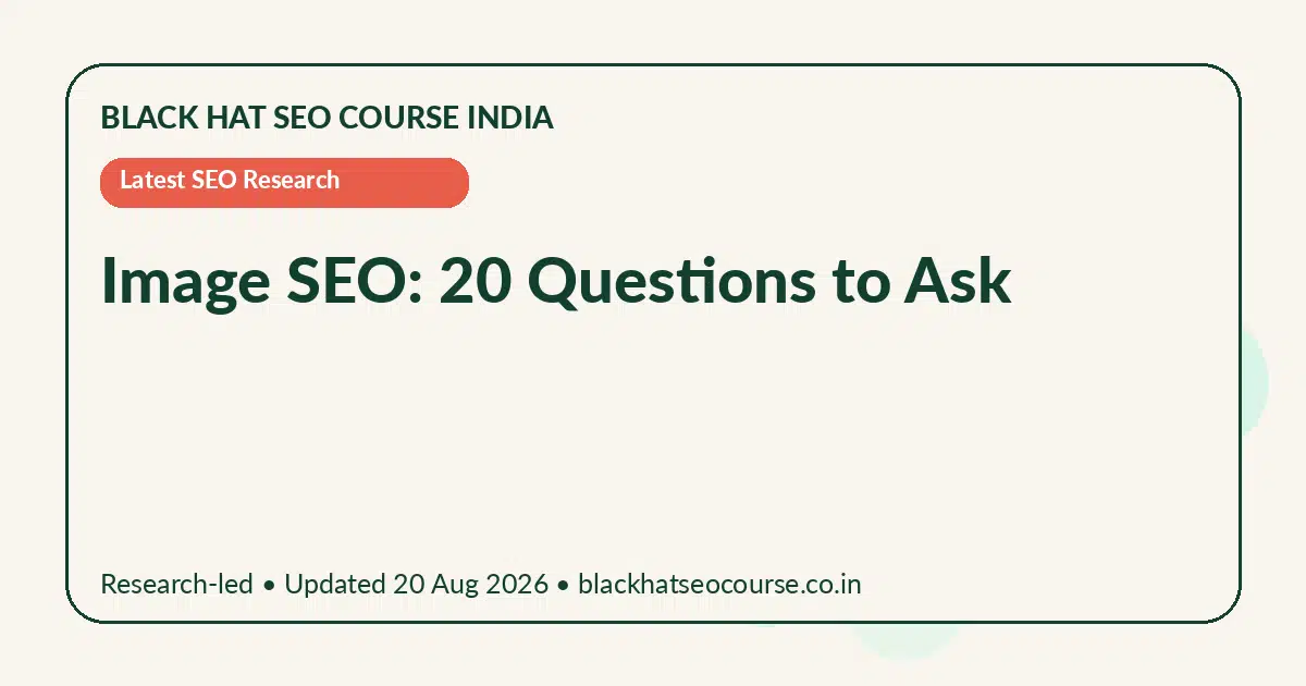 Image SEO: 20 Questions to Ask — Latest SEO Research visual guide