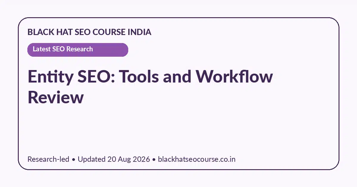 Entity SEO: Tools and Workflow Review Entity SEO: Tools and Workflow Review — Latest SEO Research visual guide
