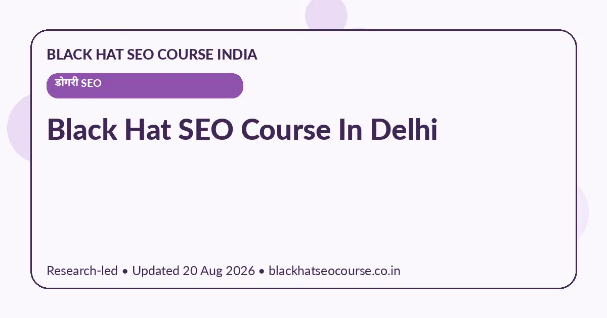 Black Hat SEO Course In Delhi Black Hat SEO Course In Delhi — डोगरी SEO visual guide