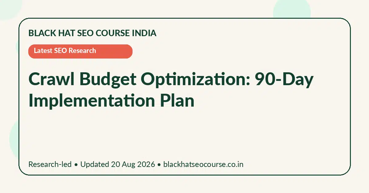 Crawl Budget Optimization: 90-Day Implementation Plan — Latest SEO Research visual guide