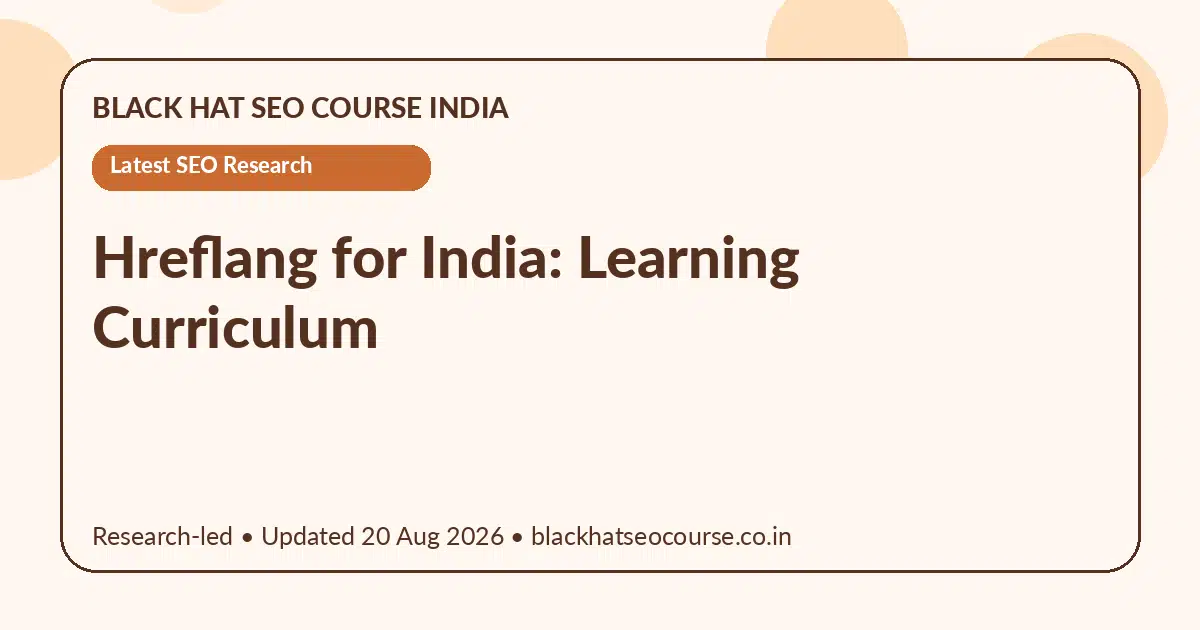 Hreflang for India: Learning Curriculum Hreflang for India: Learning Curriculum — Latest SEO Research visual guide