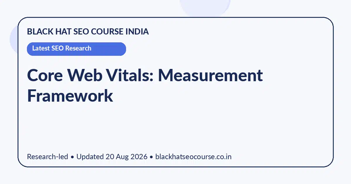 Core Web Vitals: Measurement Framework — Latest SEO Research visual guide