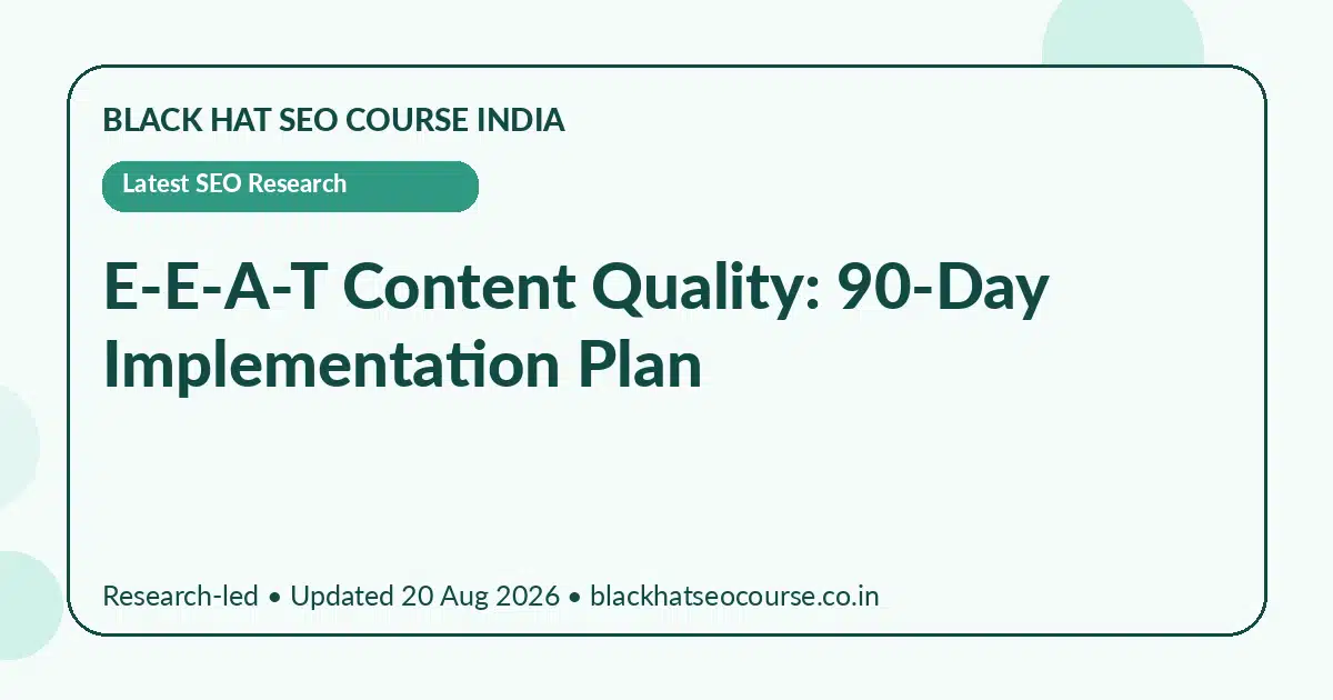 E-E-A-T Content Quality: 90-Day Implementation Plan — Latest SEO Research visual guide