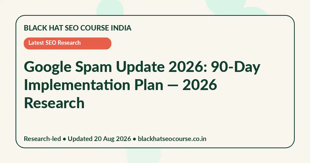 Google Spam Update 2026: 90-Day Implementation Plan — Latest SEO Research visual guide
