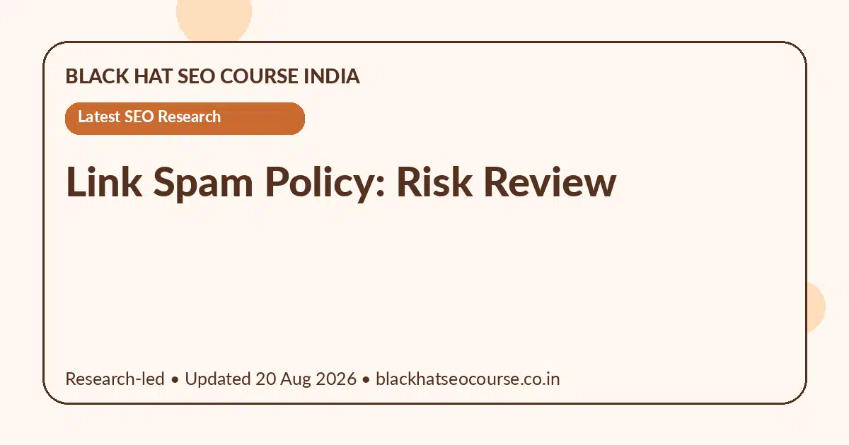 Link Spam Policy: Risk Review Link Spam Policy: Risk Review — Latest SEO Research visual guide