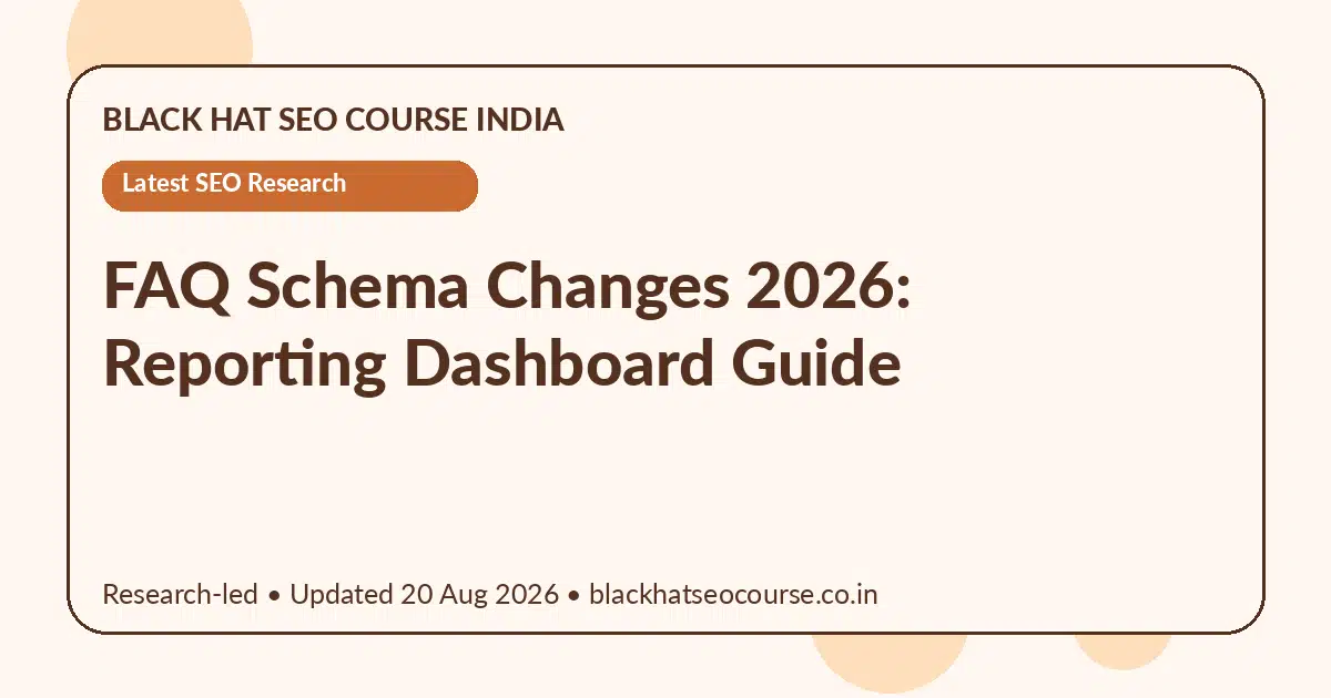 FAQ Schema Changes 2026: Reporting Dashboard Guide — Latest SEO Research visual guide