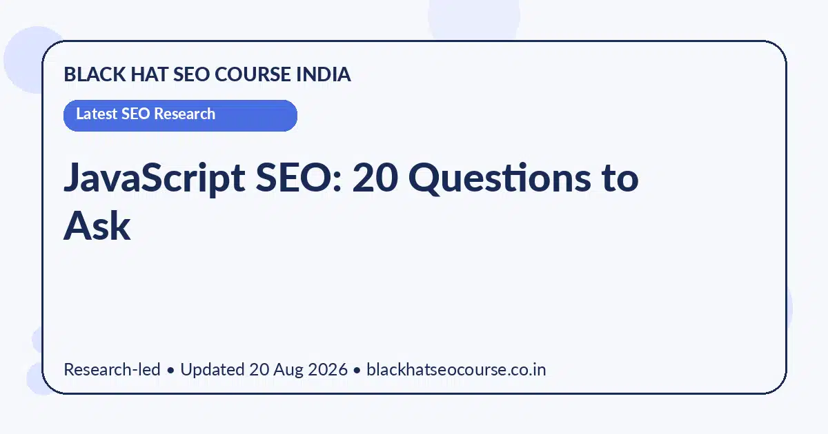 JavaScript SEO: 20 Questions to Ask — Latest SEO Research visual guide