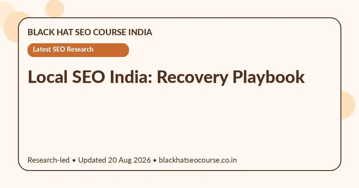 Local SEO India: Recovery Playbook — Latest SEO Research visual guide