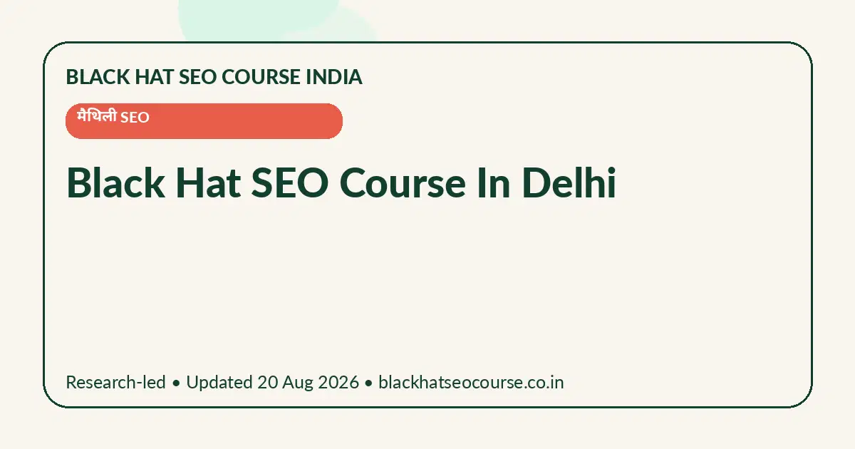 Black Hat SEO Course In Delhi Black Hat SEO Course In Delhi — मैथिली SEO visual guide
