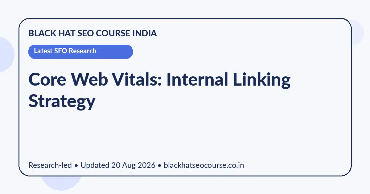 Core Web Vitals: Internal Linking Strategy — Latest SEO Research visual guide