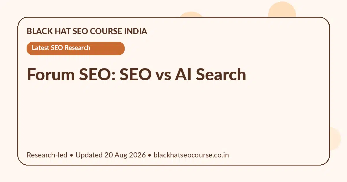 Forum SEO: SEO vs AI Search Forum SEO: SEO vs AI Search — Latest SEO Research visual guide