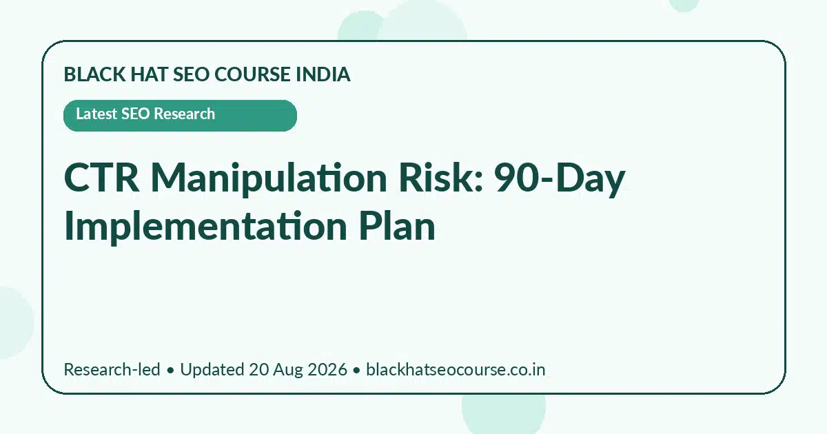 CTR Manipulation Risk: 90-Day Implementation Plan — Latest SEO Research visual guide
