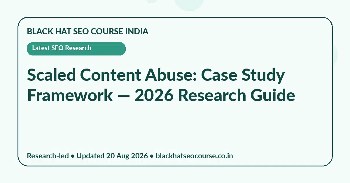 Scaled Content Abuse: Case Study Framework — Latest SEO Research visual guide