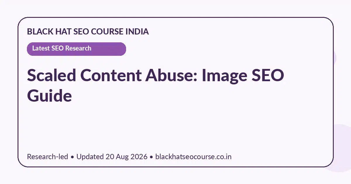 Scaled Content Abuse: Image SEO Guide — Latest SEO Research visual guide