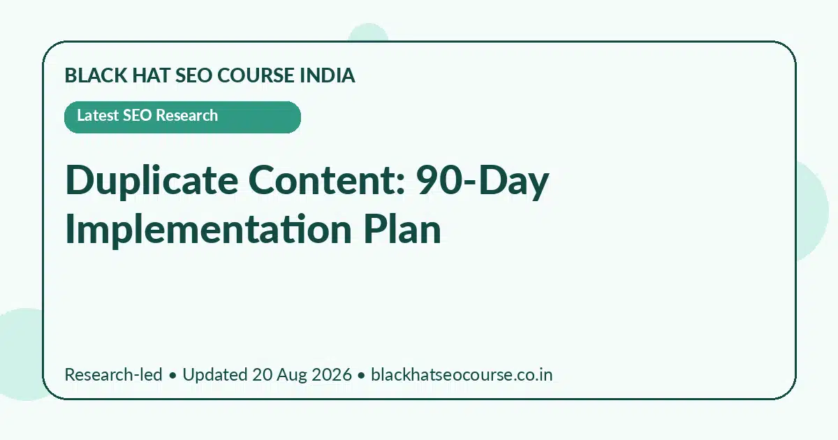 Duplicate Content: 90-Day Implementation Plan — Latest SEO Research visual guide