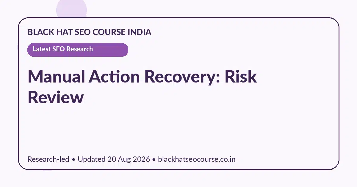 Manual Action Recovery: Risk Review — Latest SEO Research visual guide