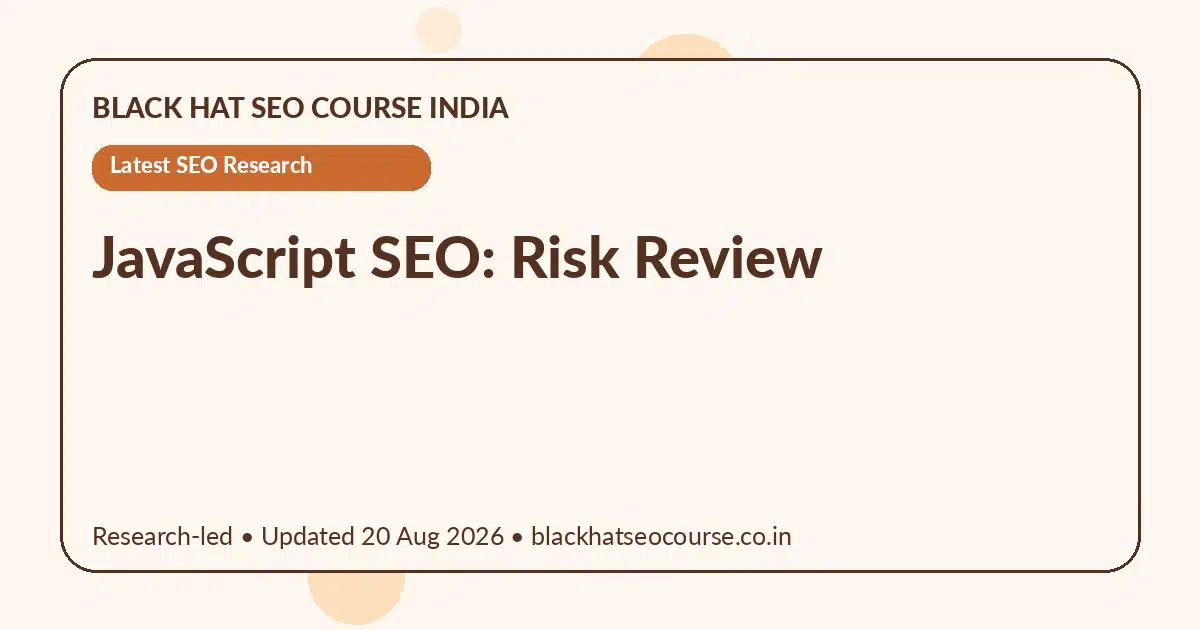 JavaScript SEO: Risk Review JavaScript SEO: Risk Review — Latest SEO Research visual guide