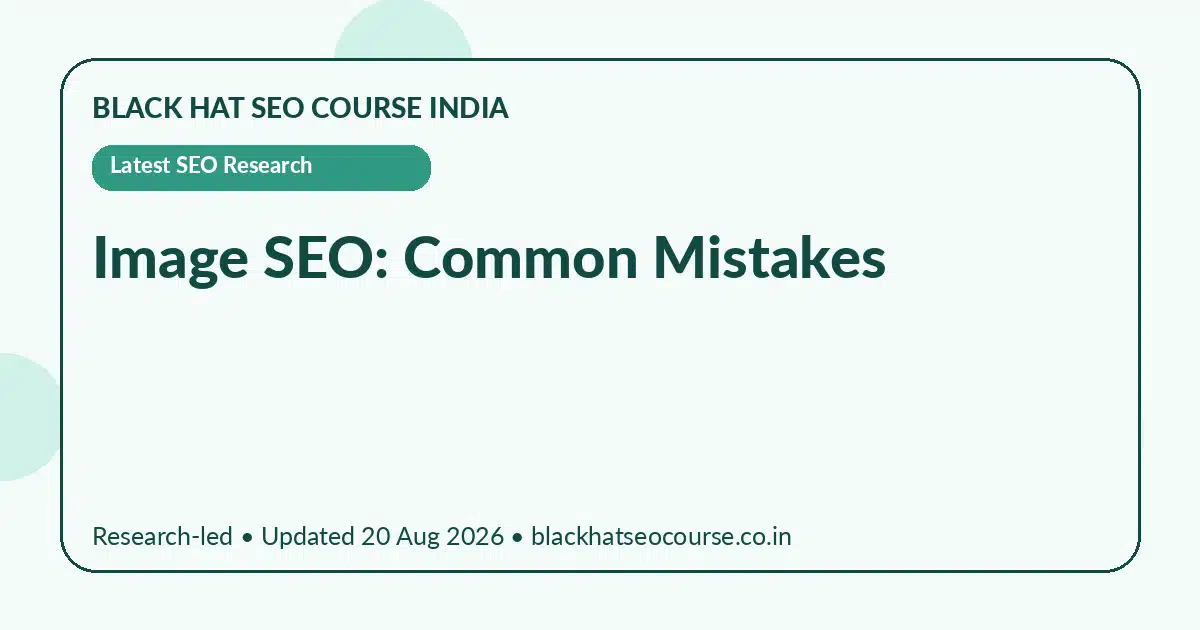 Image SEO: Common Mistakes — Latest SEO Research visual guide