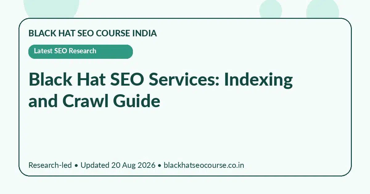 Black Hat SEO Services: Indexing and Crawl Guide Black Hat SEO Services: Indexing and Crawl Guide — Latest SEO Research visual guide