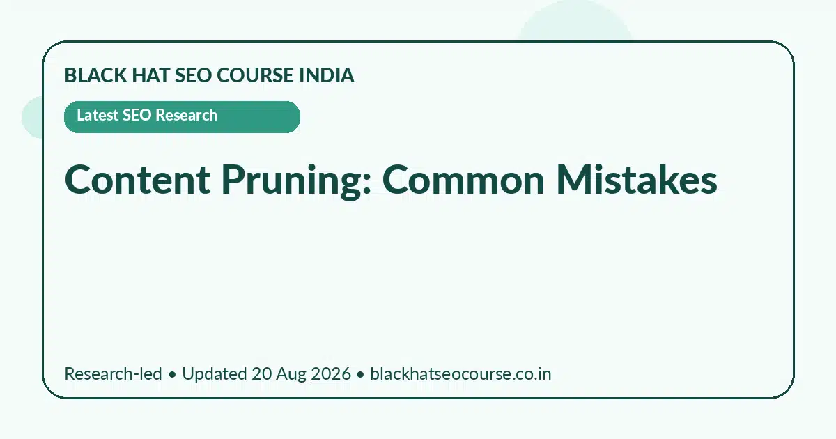 Content Pruning: Common Mistakes — Latest SEO Research visual guide