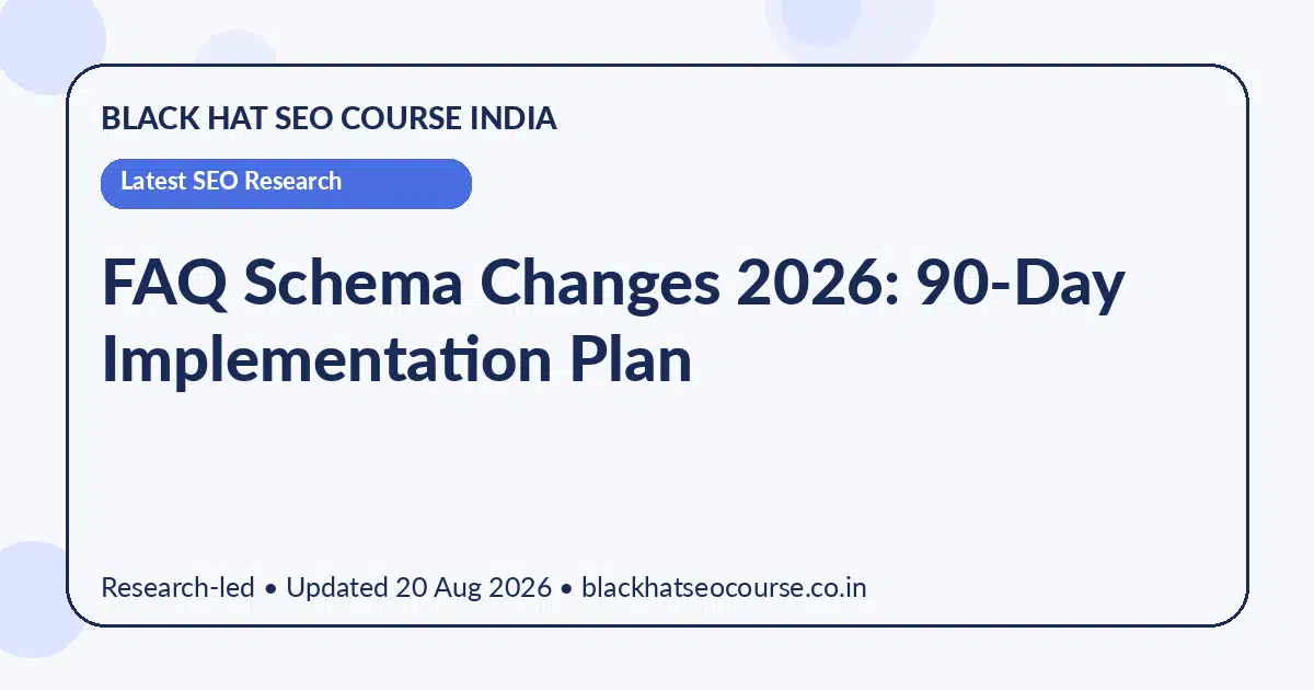 FAQ Schema Changes 2026: 90-Day Implementation Plan FAQ Schema Changes 2026: 90-Day Implementation Plan — Latest SEO Research visual guide