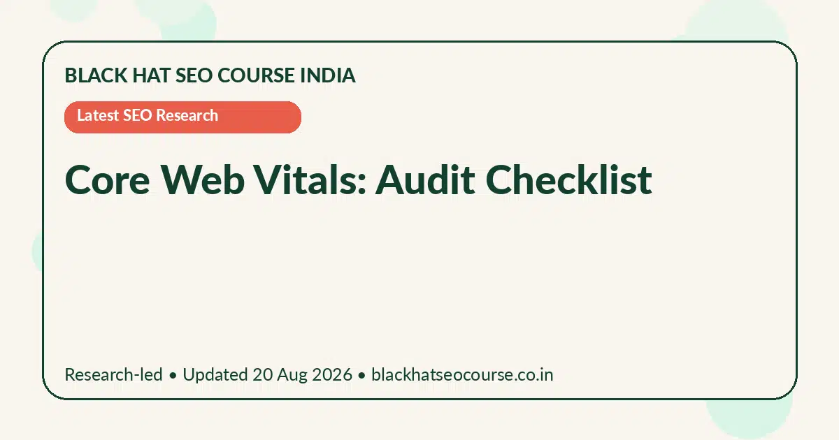 Core Web Vitals: Audit Checklist — Latest SEO Research visual guide