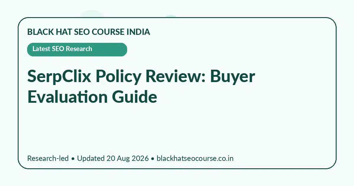 SerpClix Policy Review: Buyer Evaluation Guide — Latest SEO Research visual guide