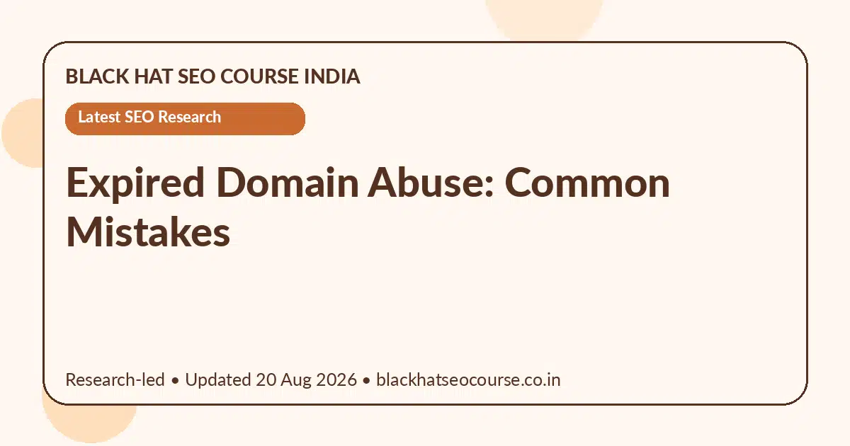 Expired Domain Abuse: Common Mistakes — Latest SEO Research visual guide