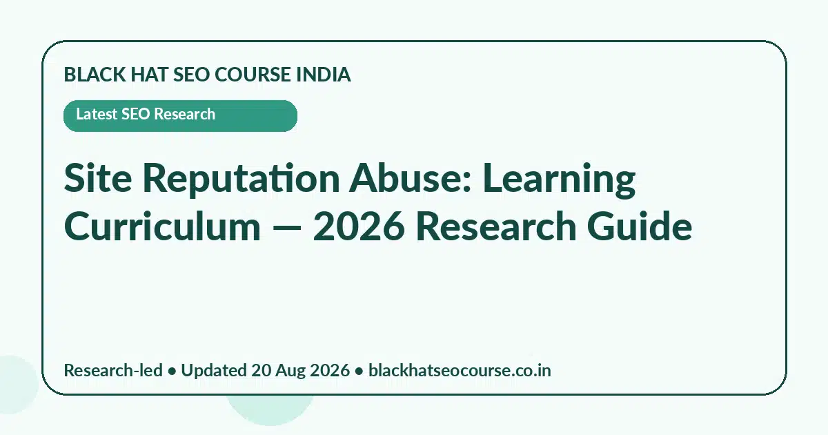 Site Reputation Abuse: Learning Curriculum — Latest SEO Research visual guide