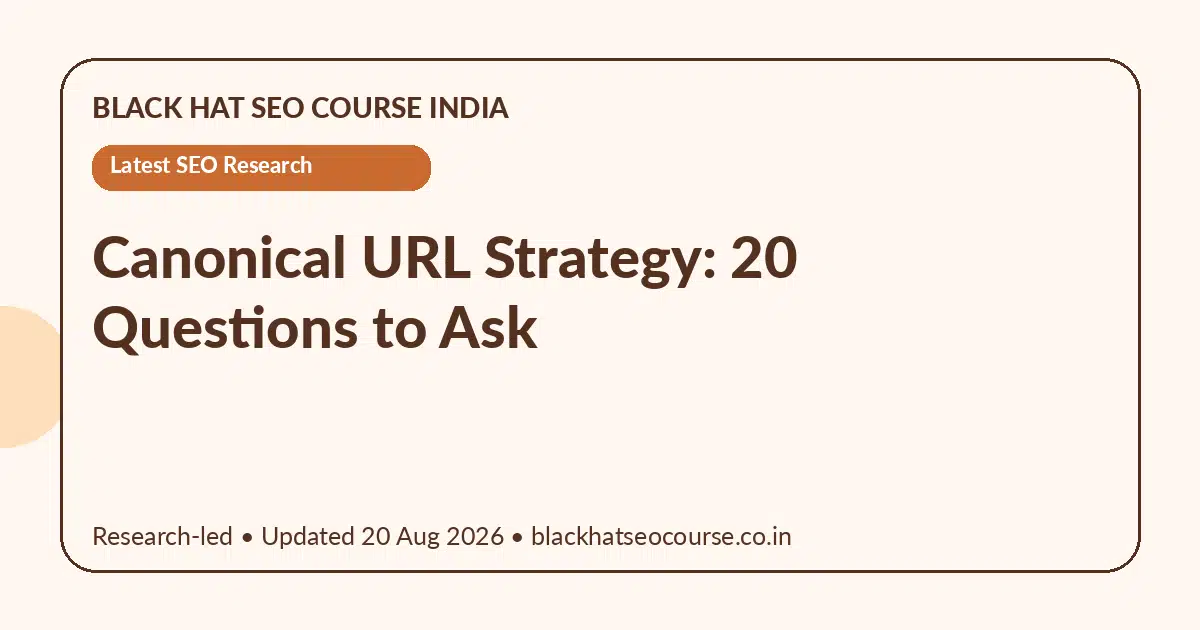 Canonical URL Strategy: 20 Questions to Ask Canonical URL Strategy: 20 Questions to Ask — Latest SEO Research visual guide