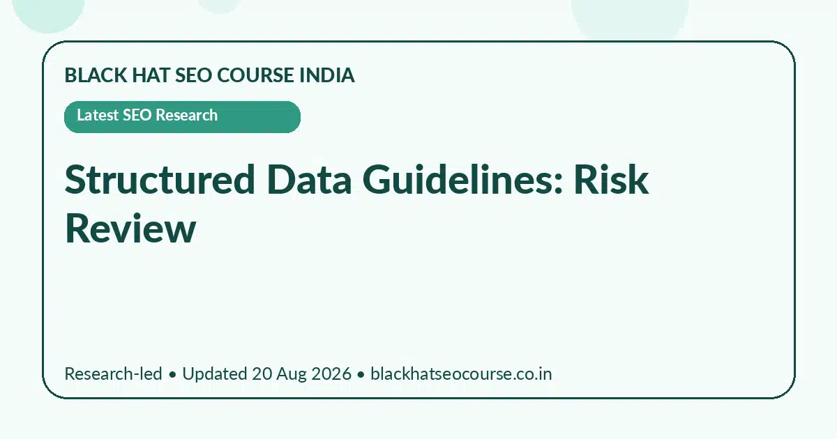 Structured Data Guidelines: Risk Review Structured Data Guidelines: Risk Review — Latest SEO Research visual guide