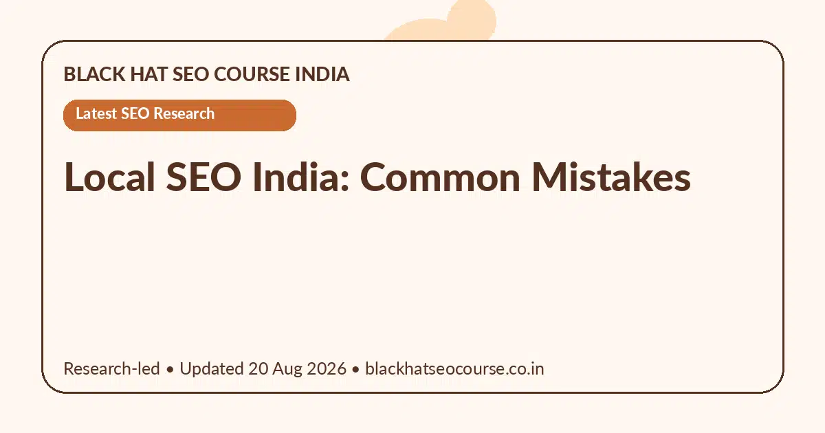 Local SEO India: Common Mistakes Local SEO India: Common Mistakes — Latest SEO Research visual guide