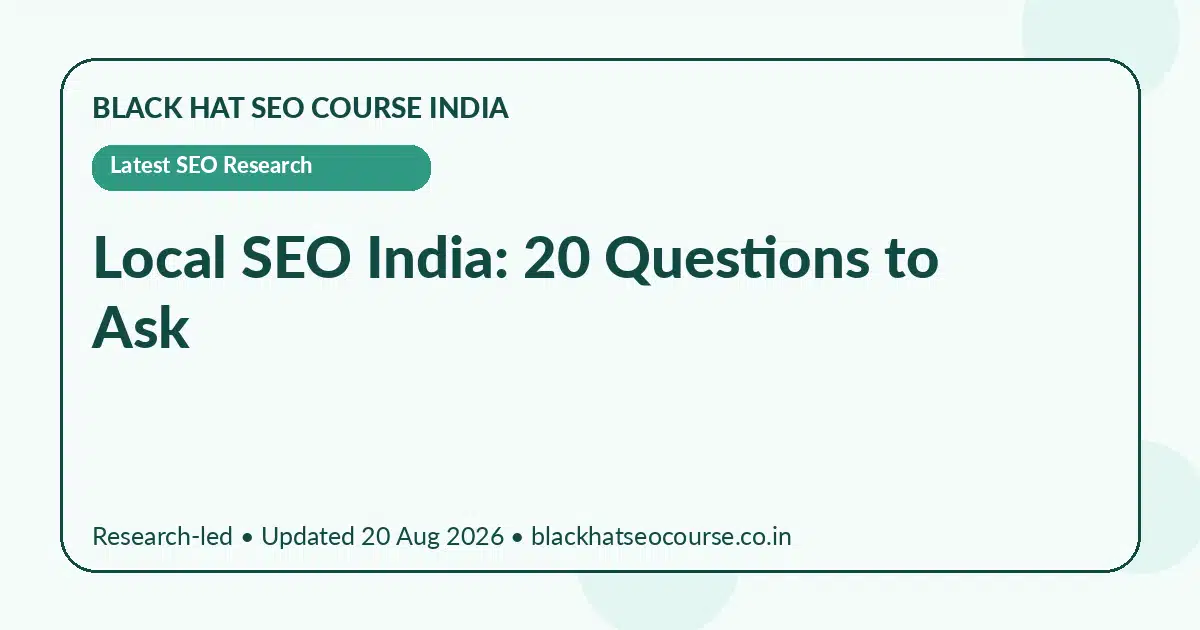 Local SEO India: 20 Questions to Ask Local SEO India: 20 Questions to Ask — Latest SEO Research visual guide