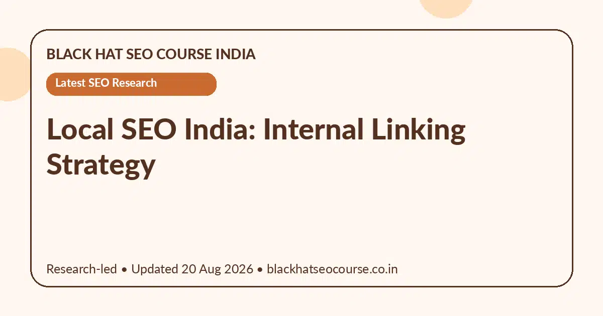 Local SEO India: Internal Linking Strategy Local SEO India: Internal Linking Strategy — Latest SEO Research visual guide
