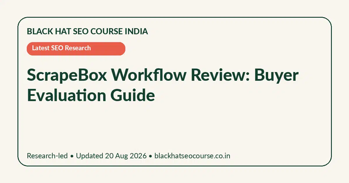 ScrapeBox Workflow Review: Buyer Evaluation Guide — Latest SEO Research visual guide