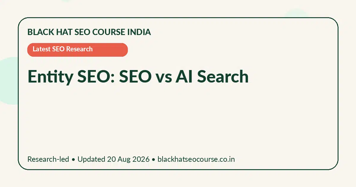 Entity SEO: SEO vs AI Search Entity SEO: SEO vs AI Search — Latest SEO Research visual guide