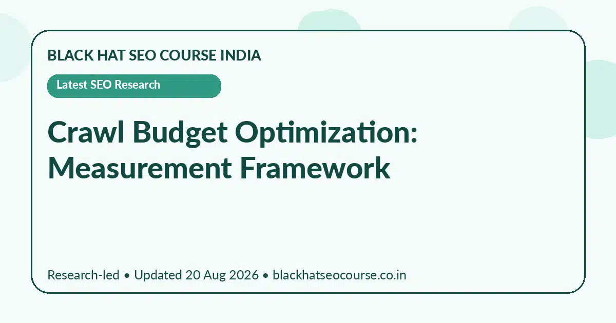 Crawl Budget Optimization: Measurement Framework Crawl Budget Optimization: Measurement Framework — Latest SEO Research visual guide