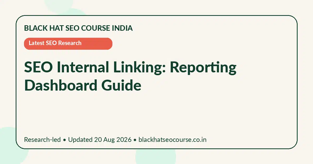SEO Internal Linking: Reporting Dashboard Guide SEO Internal Linking: Reporting Dashboard Guide — Latest SEO Research visual guide