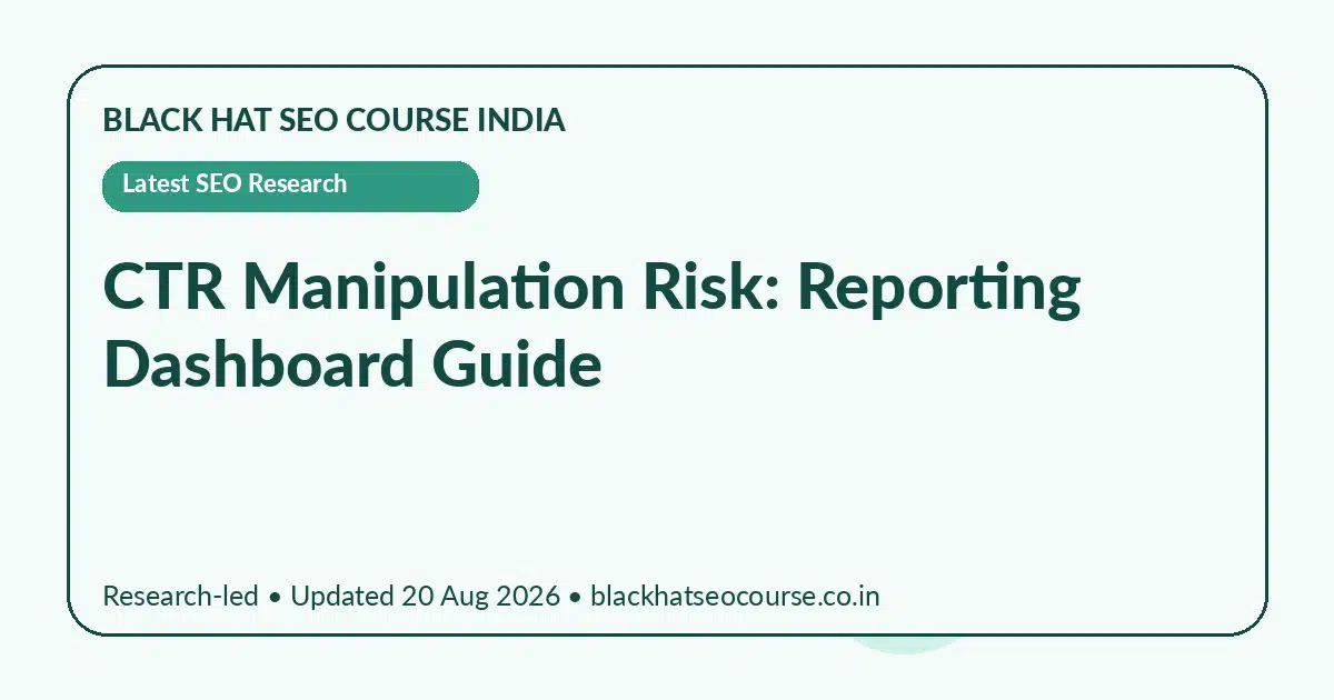 CTR Manipulation Risk: Reporting Dashboard Guide CTR Manipulation Risk: Reporting Dashboard Guide — Latest SEO Research visual guide