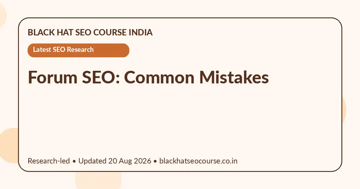 Forum SEO: Common Mistakes — Latest SEO Research visual guide