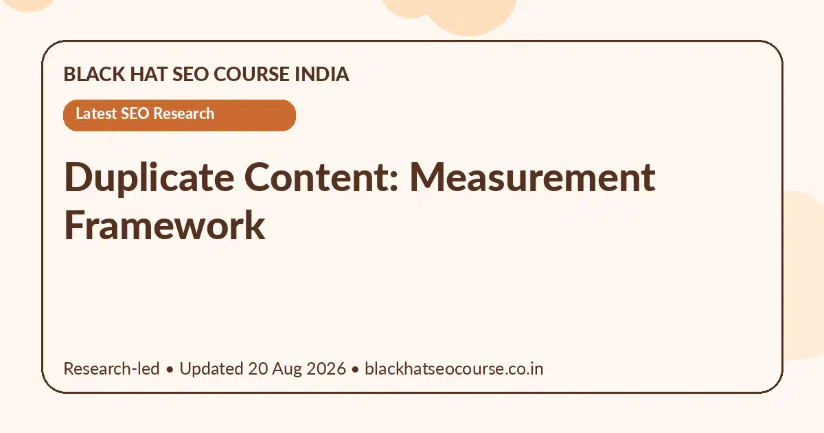 Duplicate Content: Measurement Framework Duplicate Content: Measurement Framework — Latest SEO Research visual guide