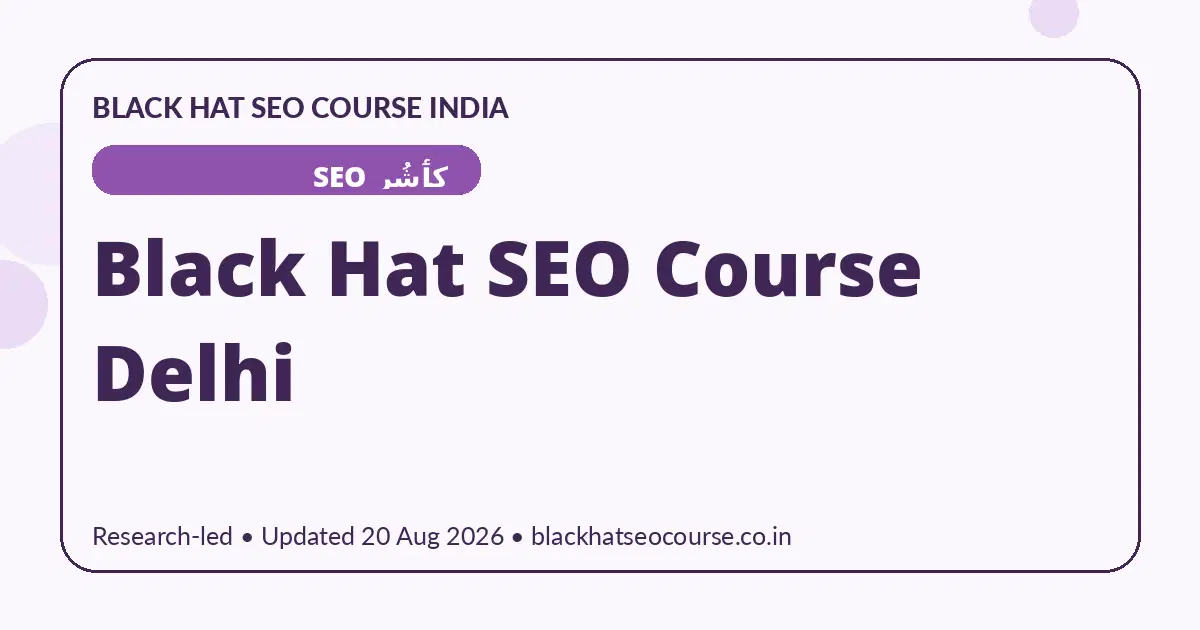 Black Hat SEO Course Delhi Black Hat SEO Course Delhi — کٲشُر SEO visual guide