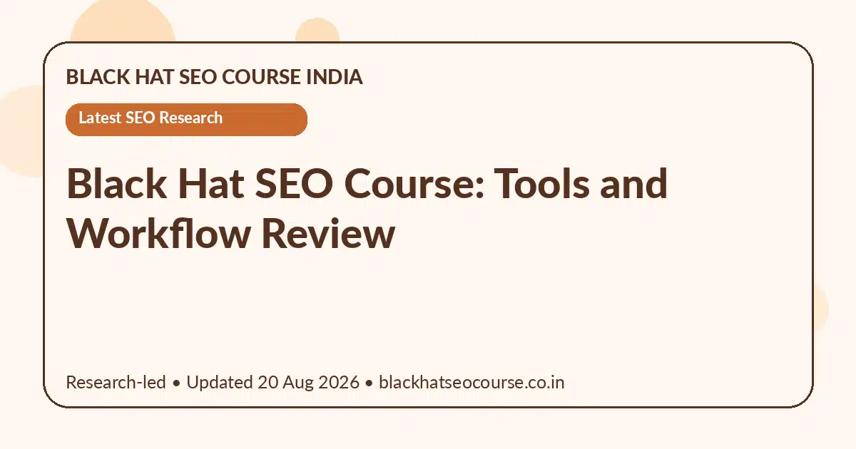 Black Hat SEO Course: Tools and Workflow Review — Latest SEO Research visual guide