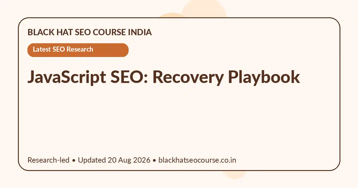 JavaScript SEO: Recovery Playbook — Latest SEO Research visual guide
