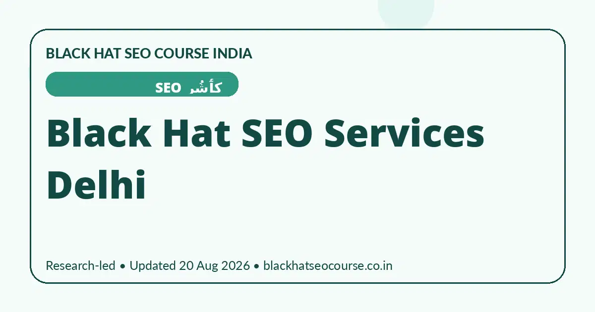 Black Hat SEO Services Delhi Black Hat SEO Services Delhi — کٲشُر SEO visual guide