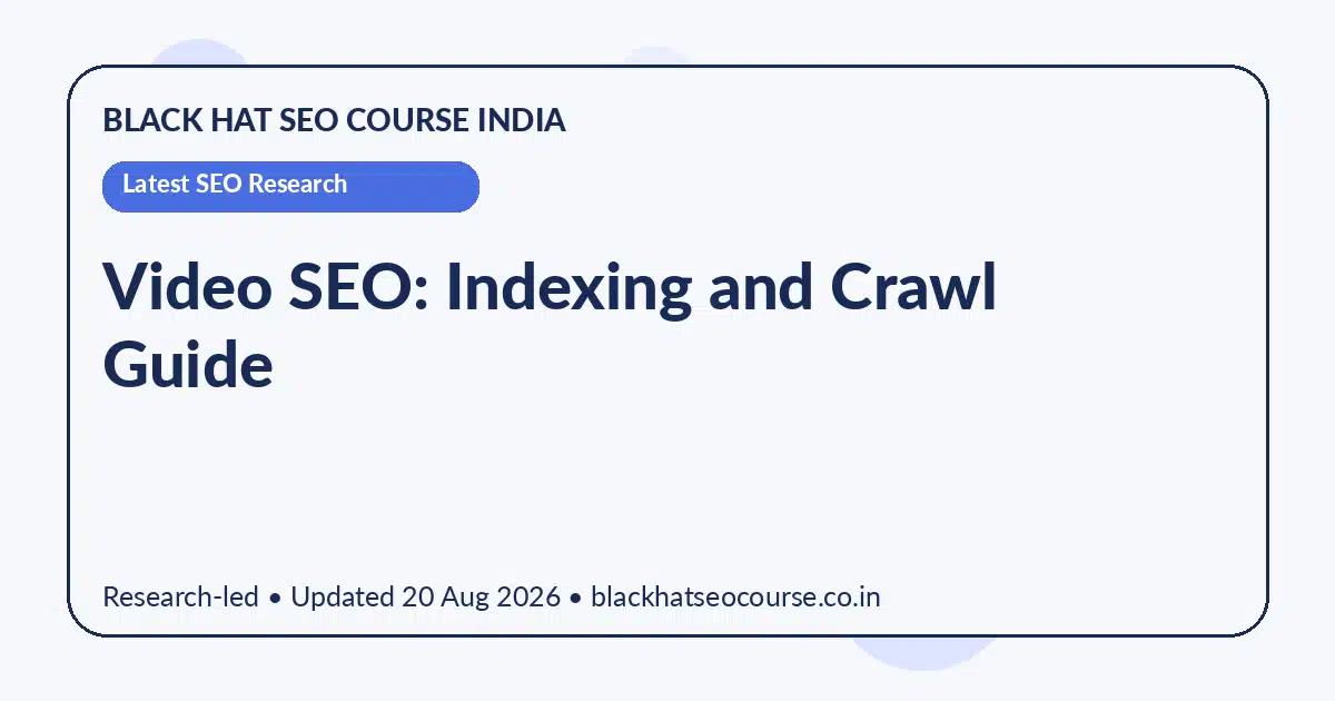 Video SEO: Indexing and Crawl Guide — Latest SEO Research visual guide