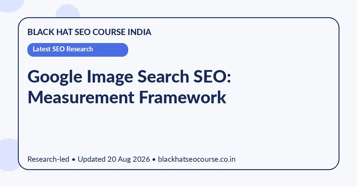 Google Image Search SEO: Measurement Framework Google Image Search SEO: Measurement Framework — Latest SEO Research visual guide