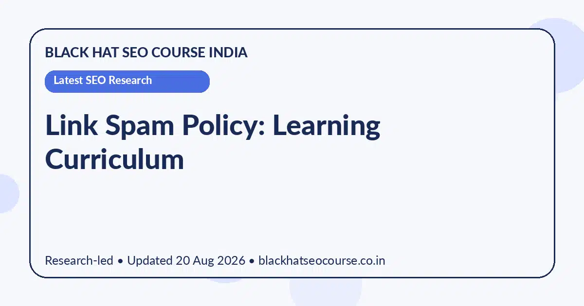 Link Spam Policy: Learning Curriculum — Latest SEO Research visual guide